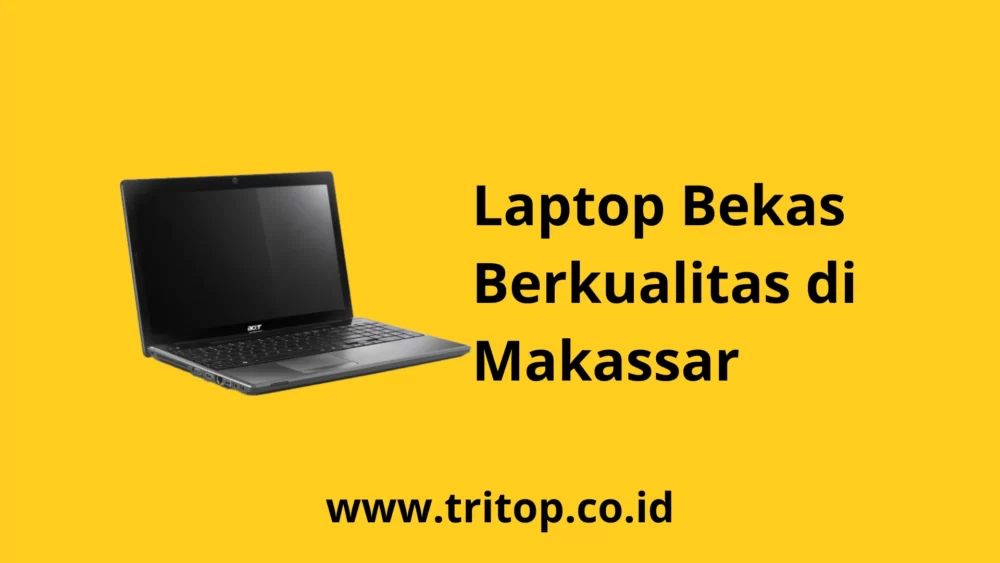 Jual Laptop Bekas Makassar Tritop.co.id