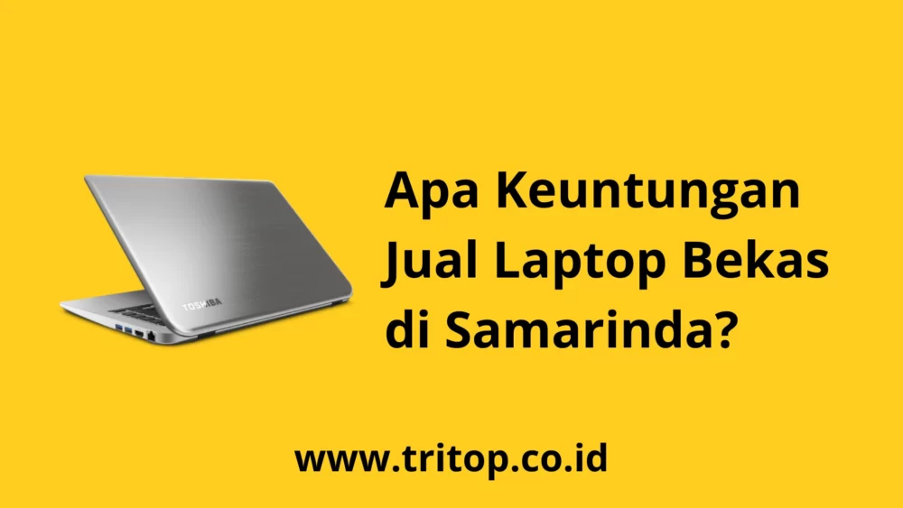 Jual Laptop Bekas Samarinda Tritop.co.id