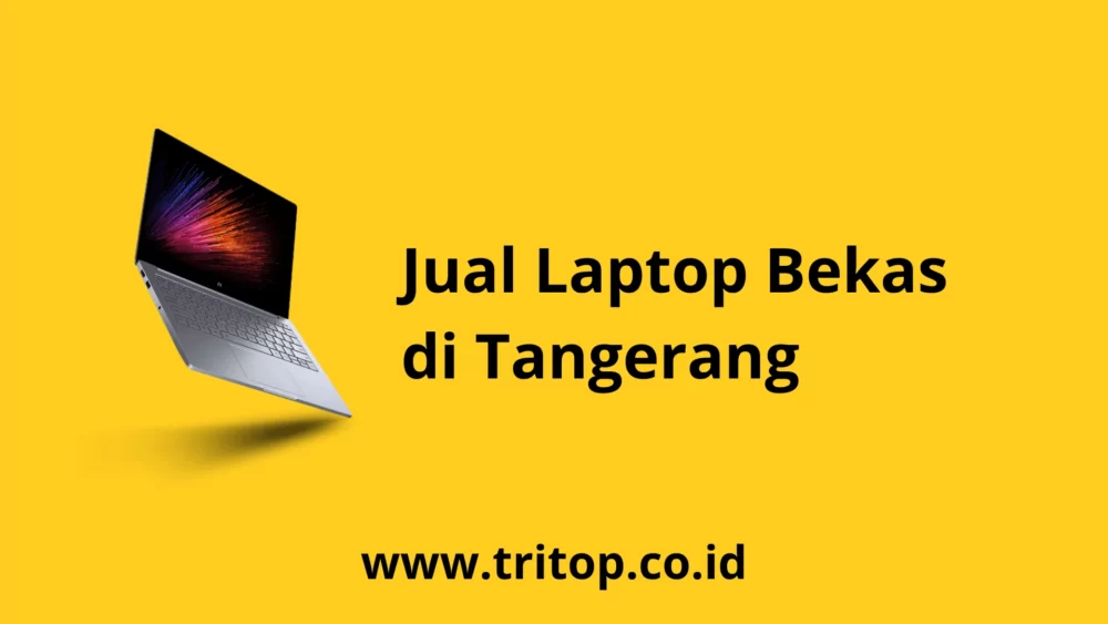 Jual Laptop Bekas Tangerang Tritop.co.id