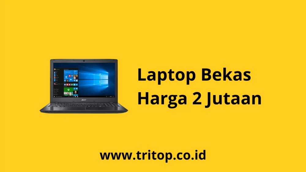 Laptop Bekas 2 Jutaan Tritop.co.id
