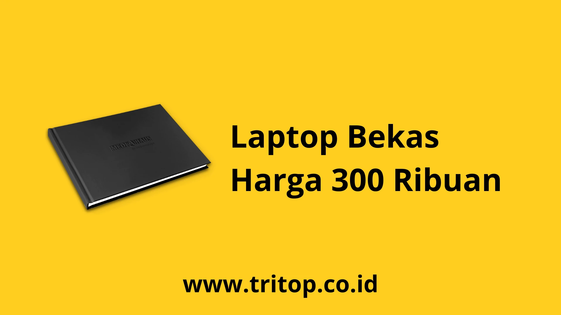 Laptop Bekas 300 Ribuan Tritop.co.id