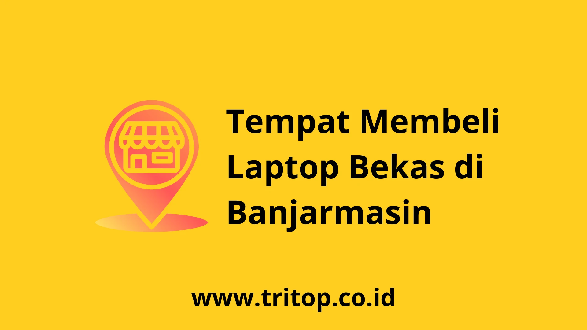 Laptop Bekas Banjarmasin Tritop.co.id