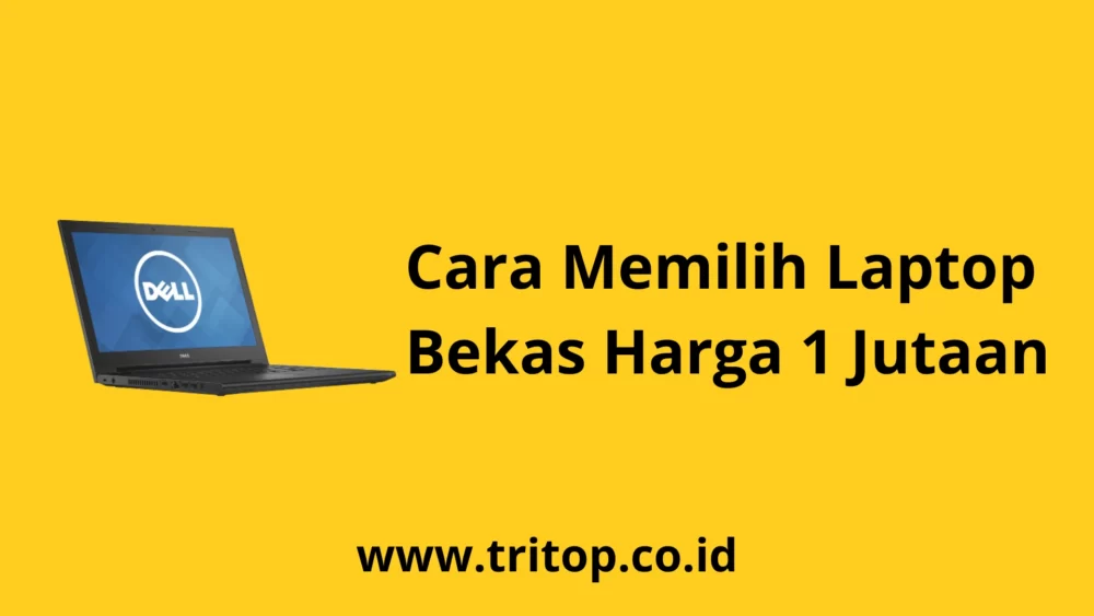 Laptop Bekas Harga 1 Jutaan Tritop.co.id