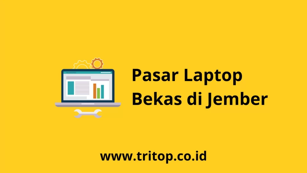 Laptop Bekas Jember Tritop.co.id