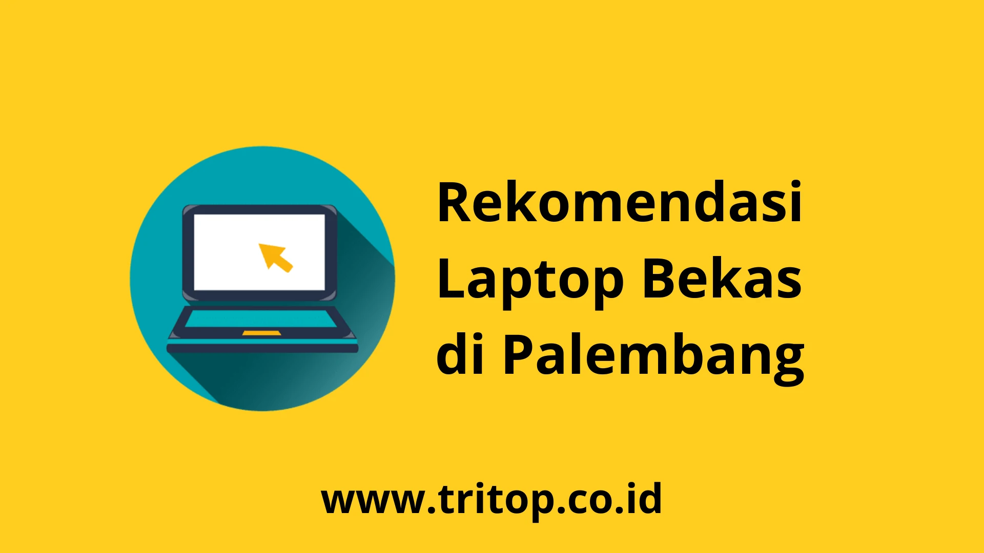 Laptop Bekas Palembang Tritop.co.id