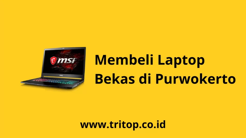 Laptop Bekas Purwokerto Tritop.co.id