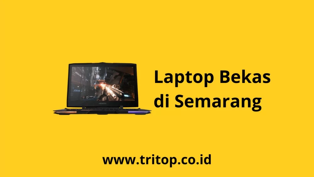 Laptop Bekas Semarang Tritop.co.id