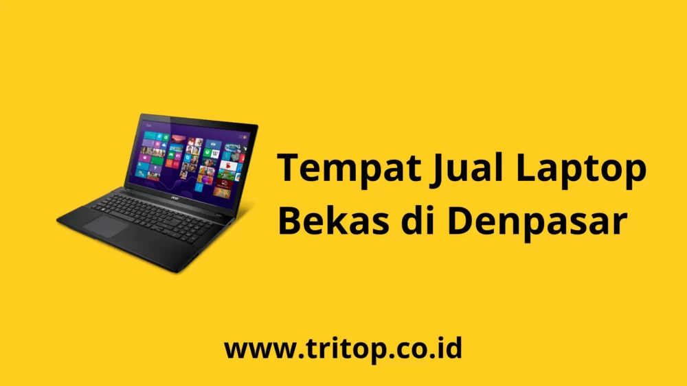Tempat Jual Laptop Bekas di Denpasar Tritop.co.id