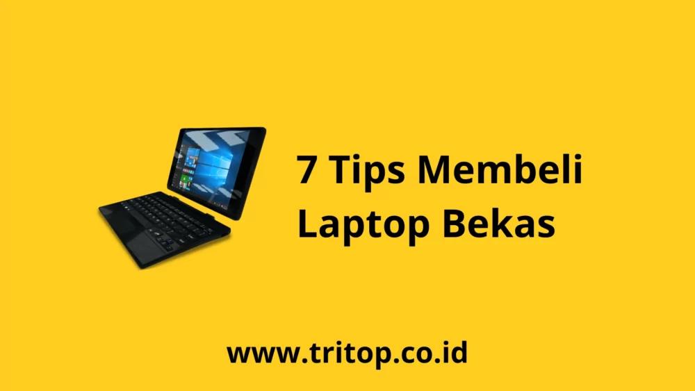 Tip Membeli Laptop Bekas Tritop.co.id