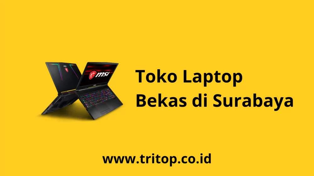 Toko Laptop Bekas Surabaya Tritop.co.id