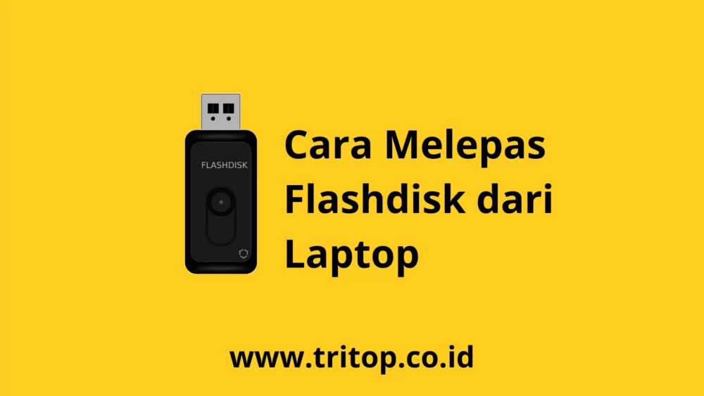 Cara Melepas Flashdisk dari Laptop Tritop.co.id~1