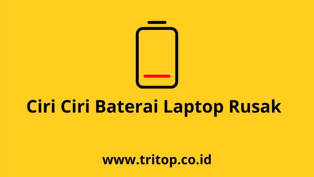 Ciri Ciri Baterai Laptop Rusak Tritop.co.id