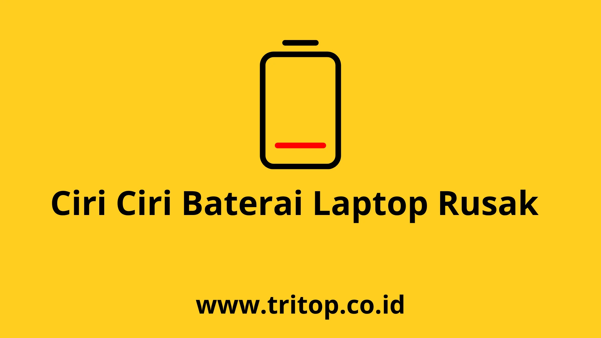 Ciri Ciri Baterai Laptop Rusak Tritop.co.id