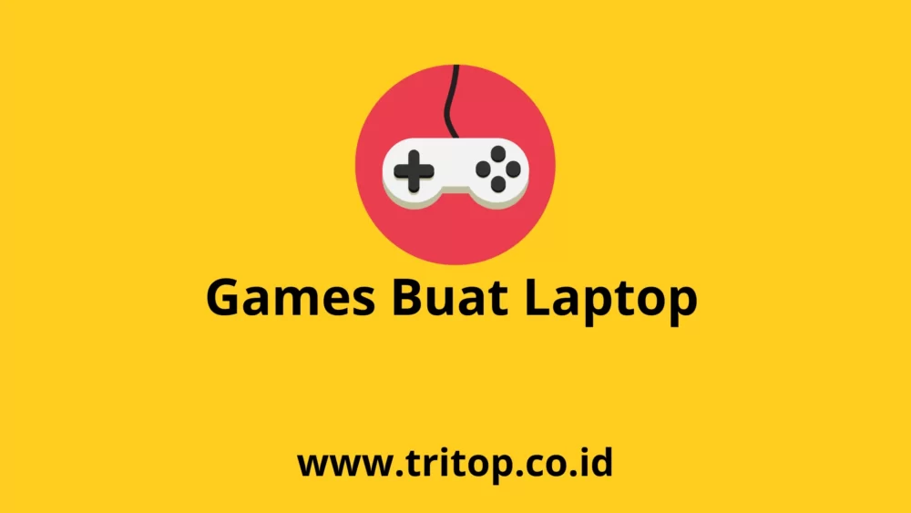 Games Buat Laptop Tritop.co.id