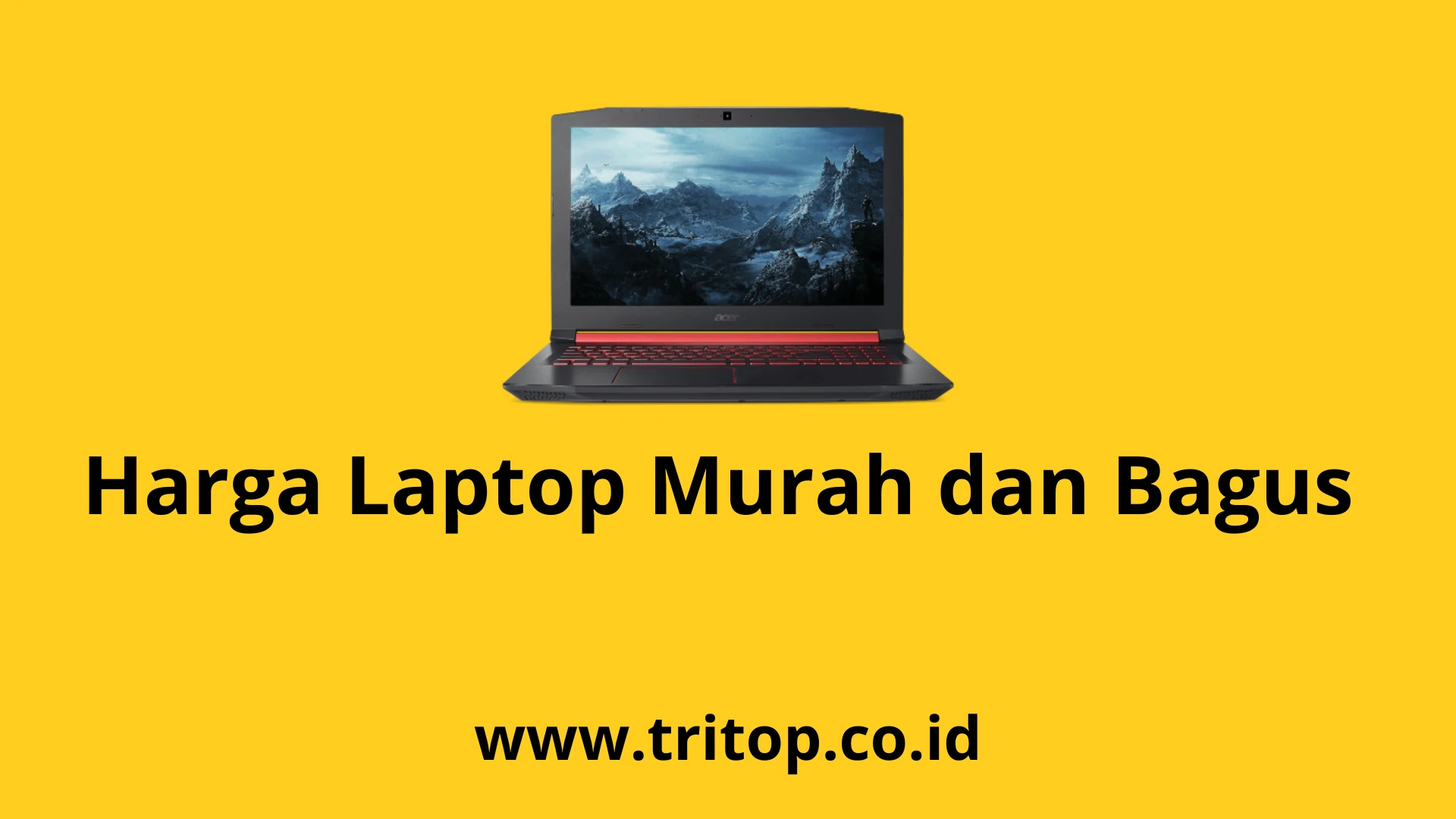 Harga Laptop Murah dan Bagus Tritop.co.id