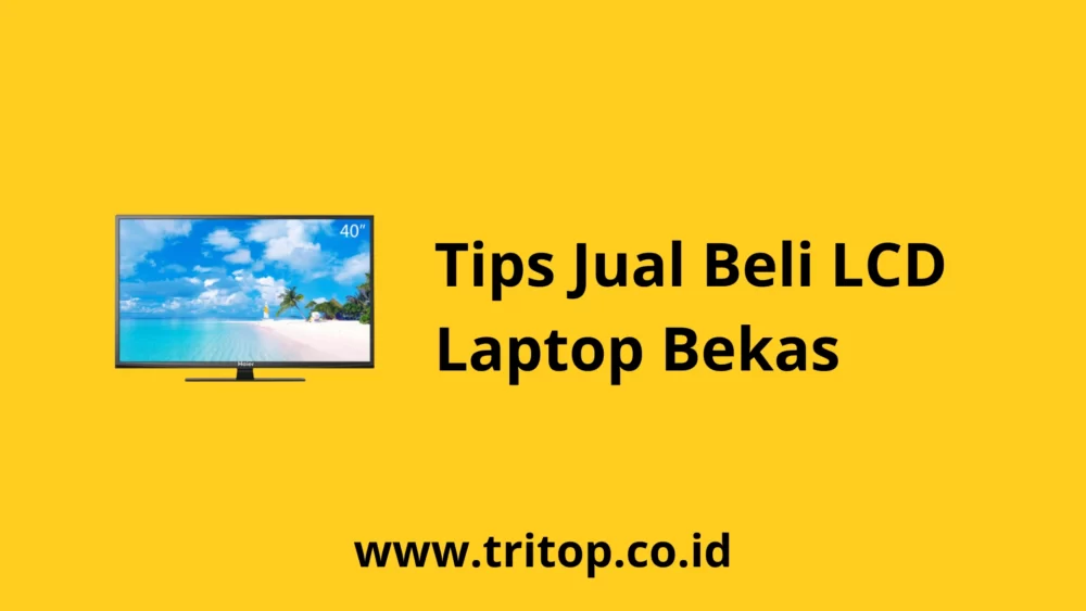 Jual Beli LCD Laptop Bekas Tritop.co.id
