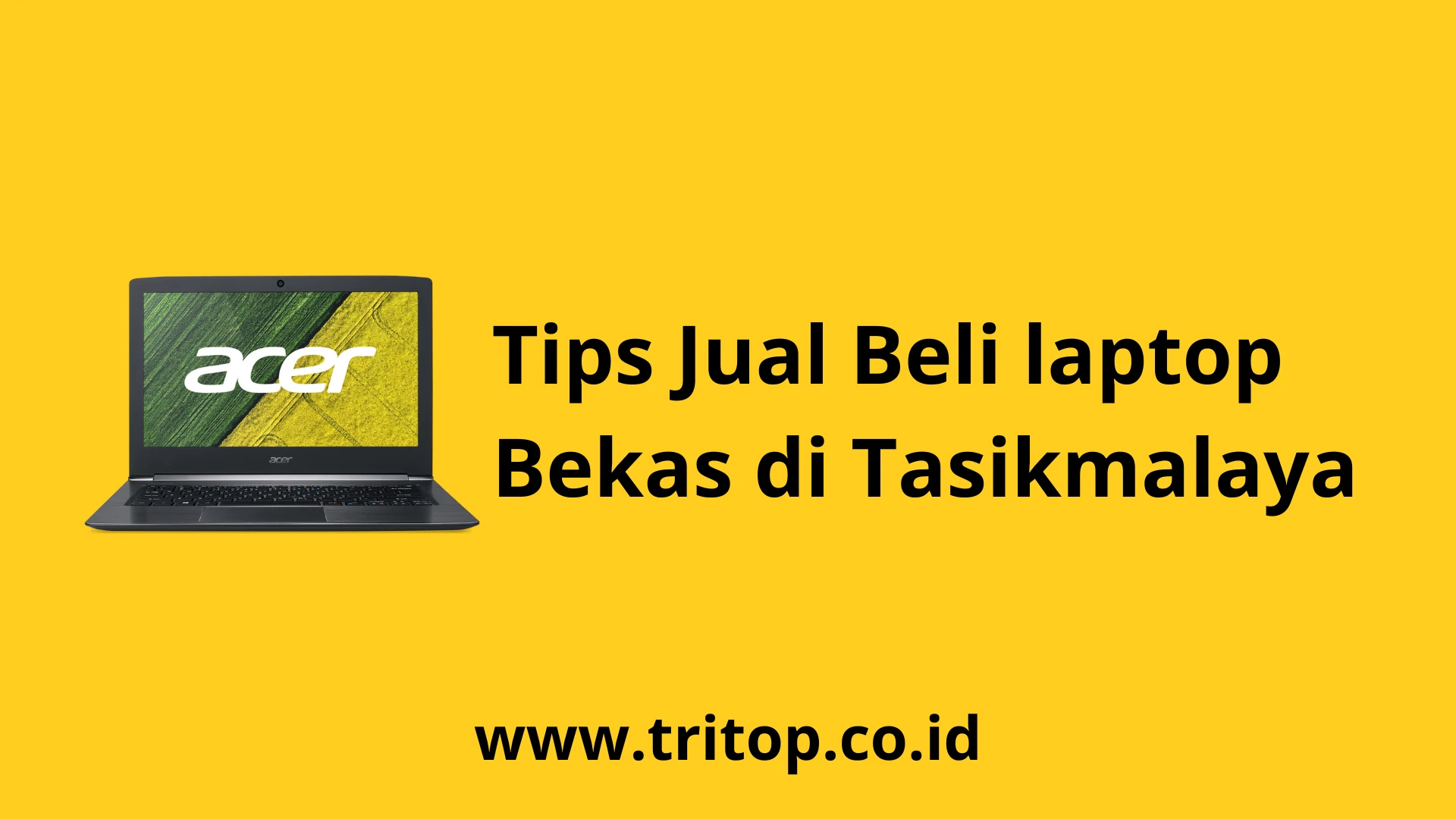 Jual Beli laptop Bekas Tasikmalaya Tritop.co.id