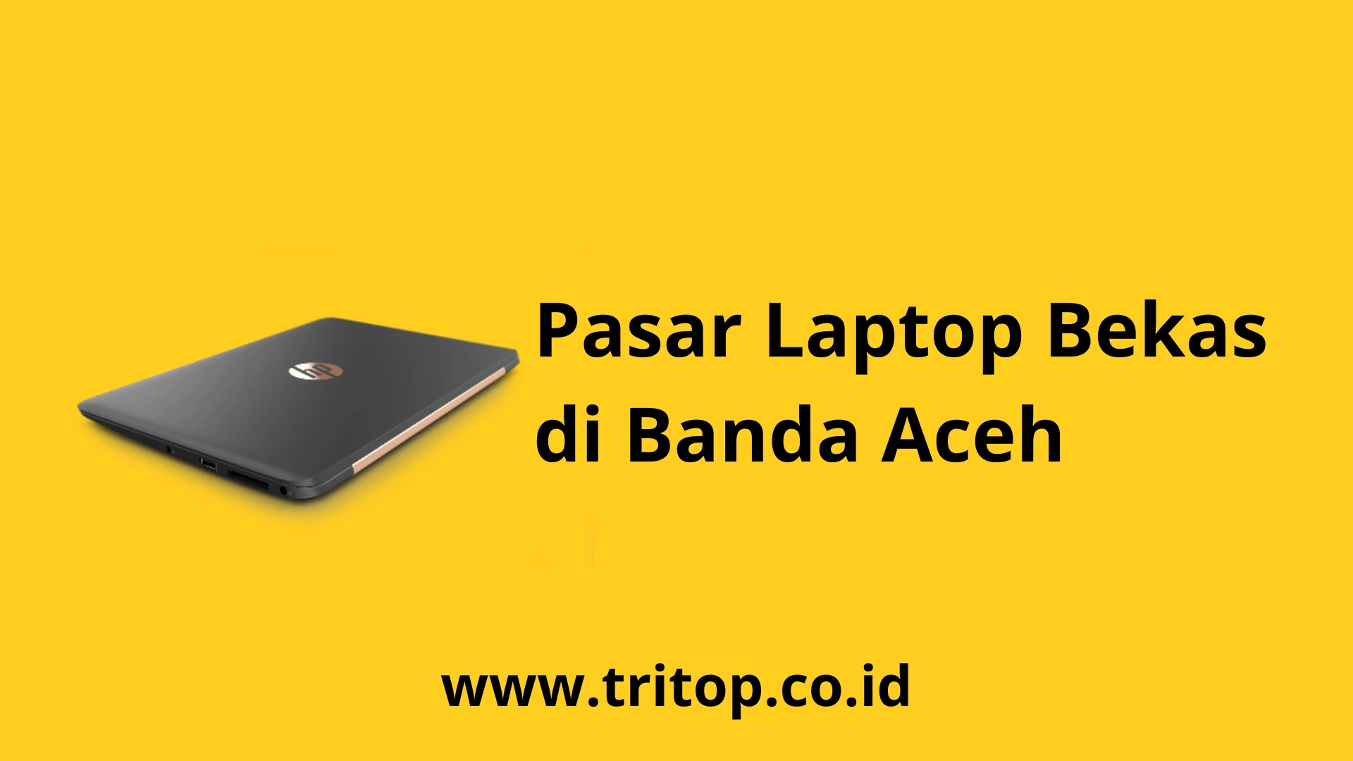 Laptop Bekas Banda Aceh Tritop.co.id