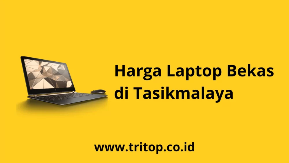 Laptop Bekas Tasikmalaya Tritop.co.id
