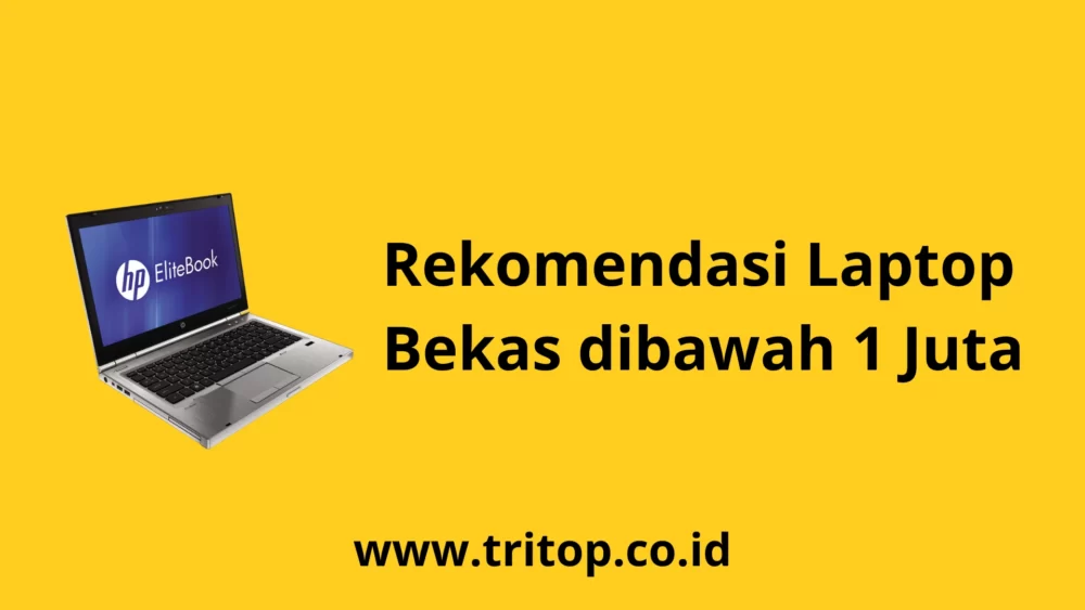 Laptop Bekas dibawah 1 Juta Tritop.co.id