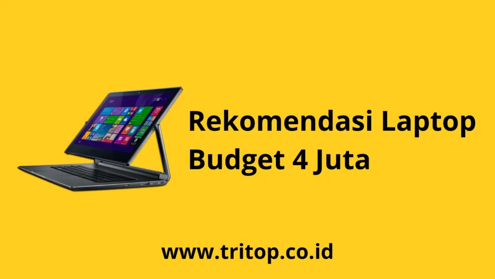 Laptop Budget 4 Juta Tritop.co.id