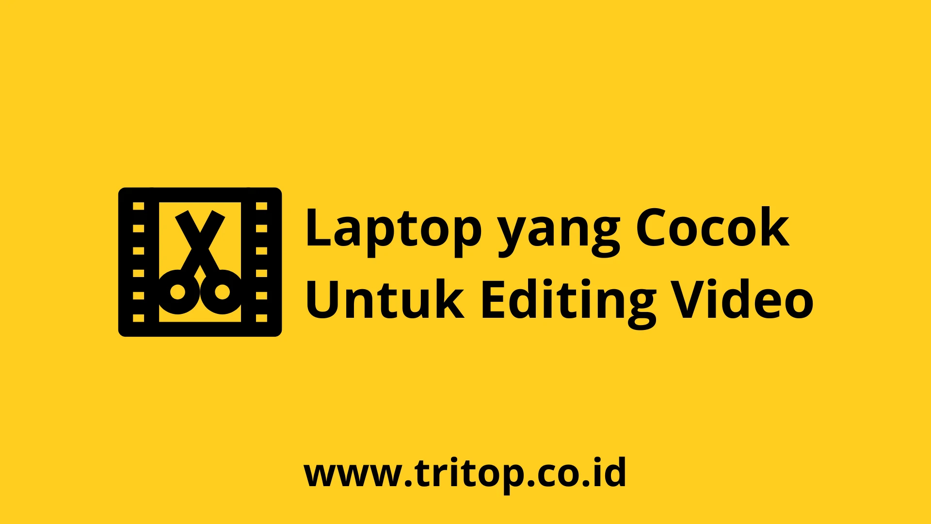 Laptop yang Cocok Untuk Editing Video Tritop.co.id