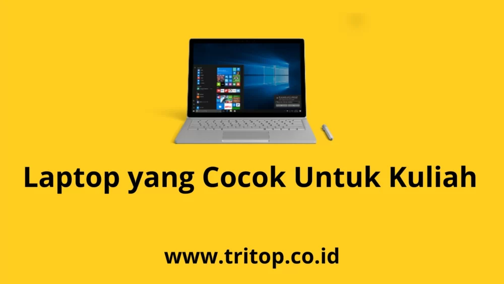 Laptop yang Cocok Untuk Kuliah Tritop.co.id