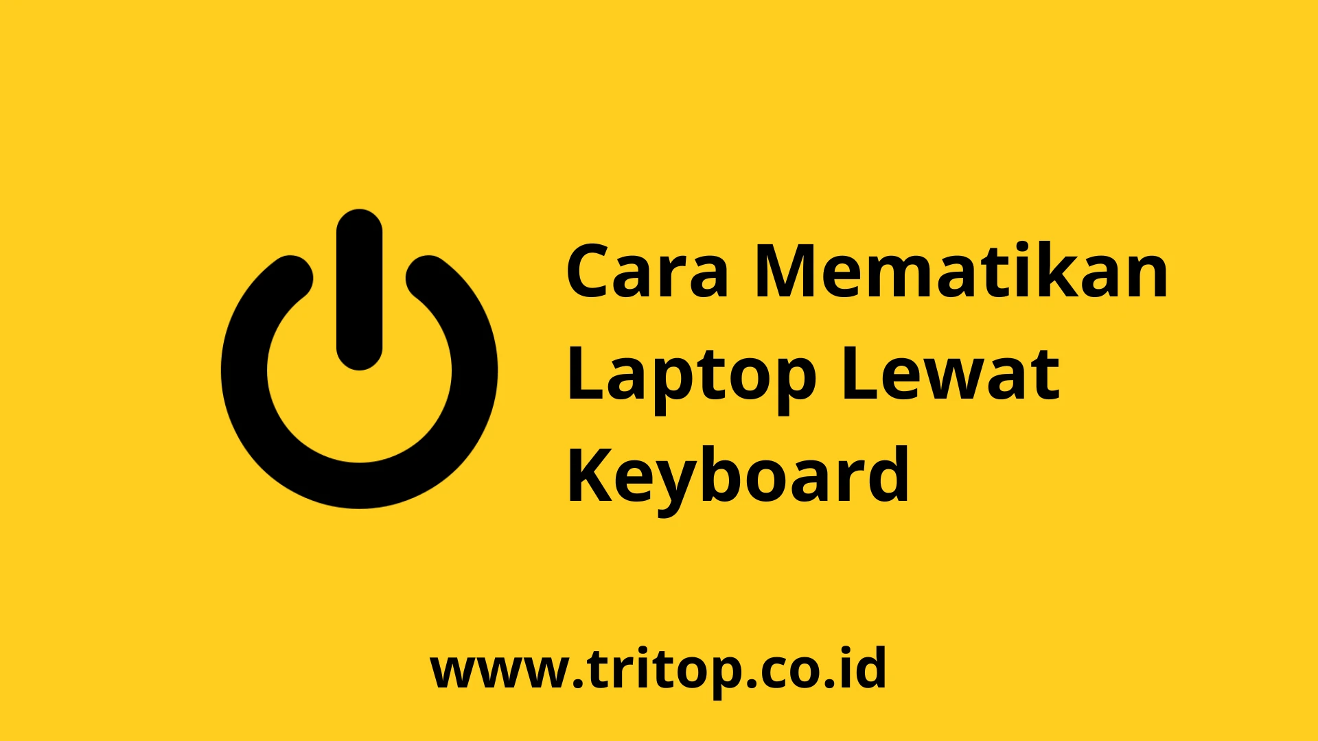 Mematikan Laptop Lewat Keyboard Tritop.co.id