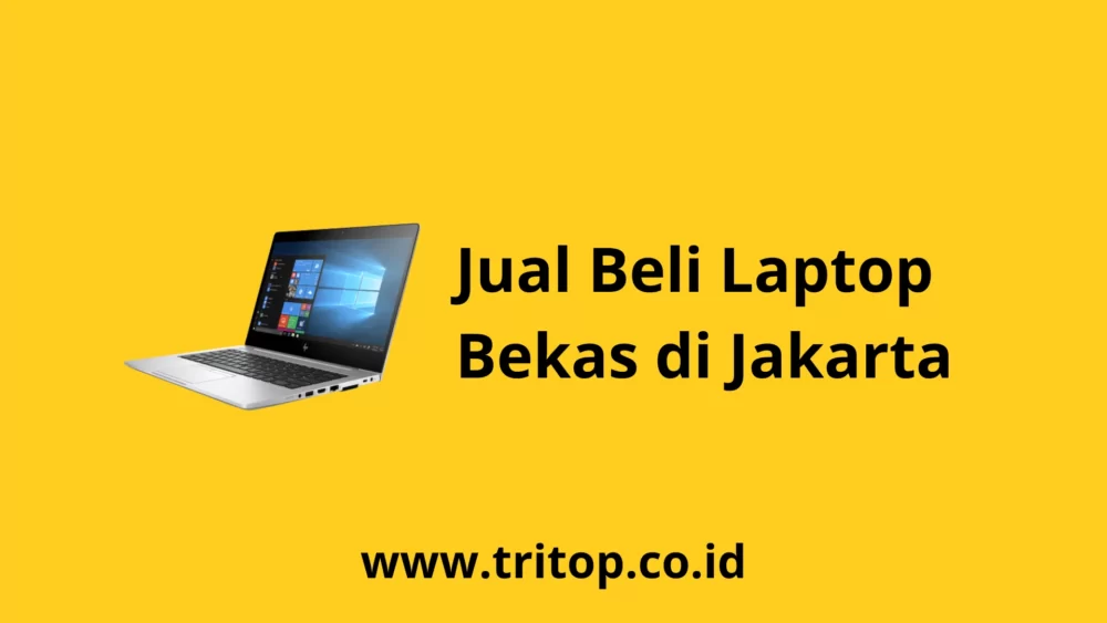 Tempat Jual Beli Laptop Bekas di Jakarta Tritop.co.id