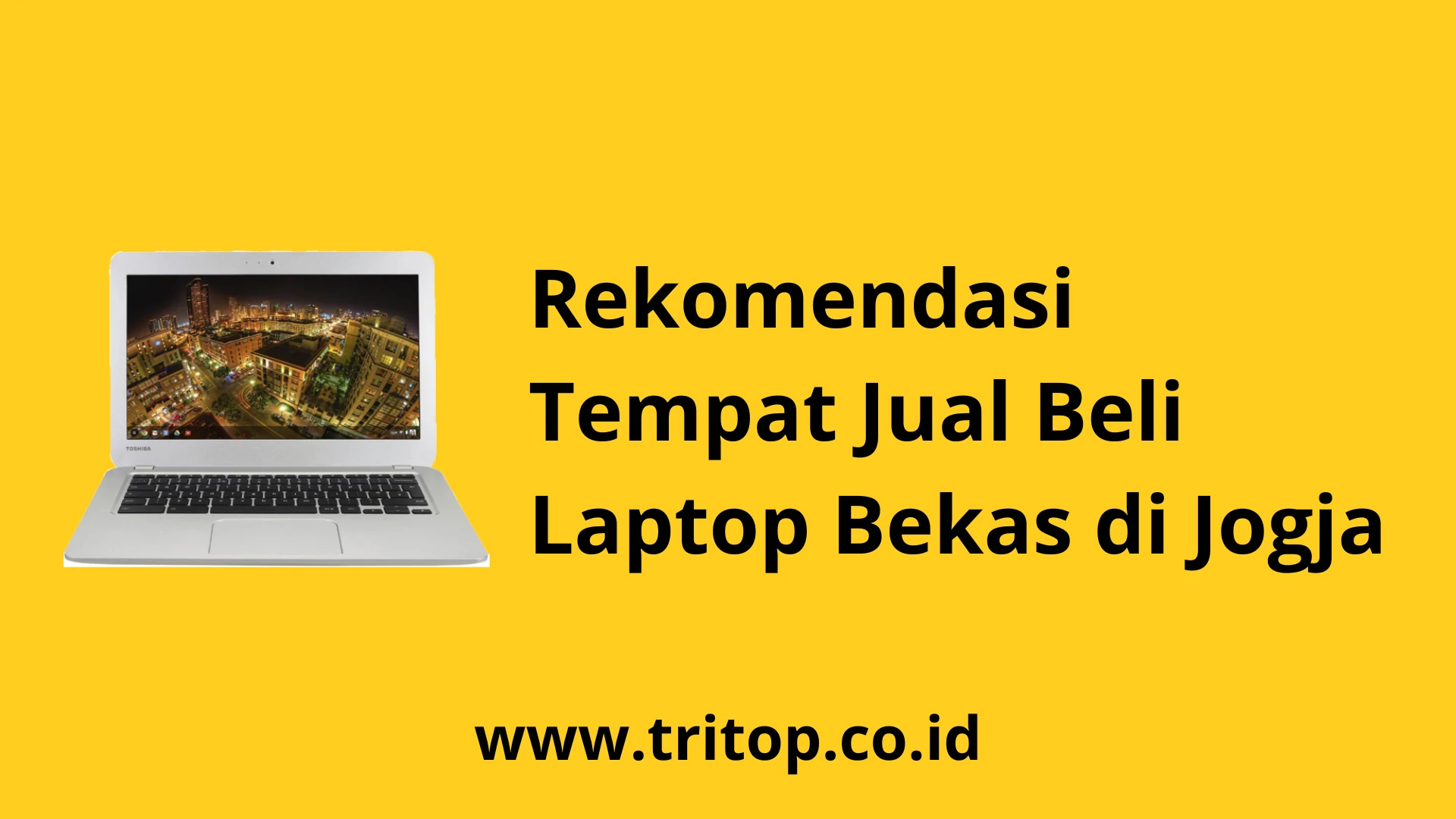Tempat Jual Beli Laptop Bekas di Jogja Tritop.co.id
