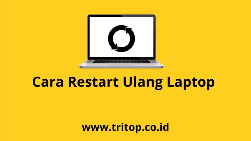 Cara Restart Ulang Laptop Tritop.co.id~1