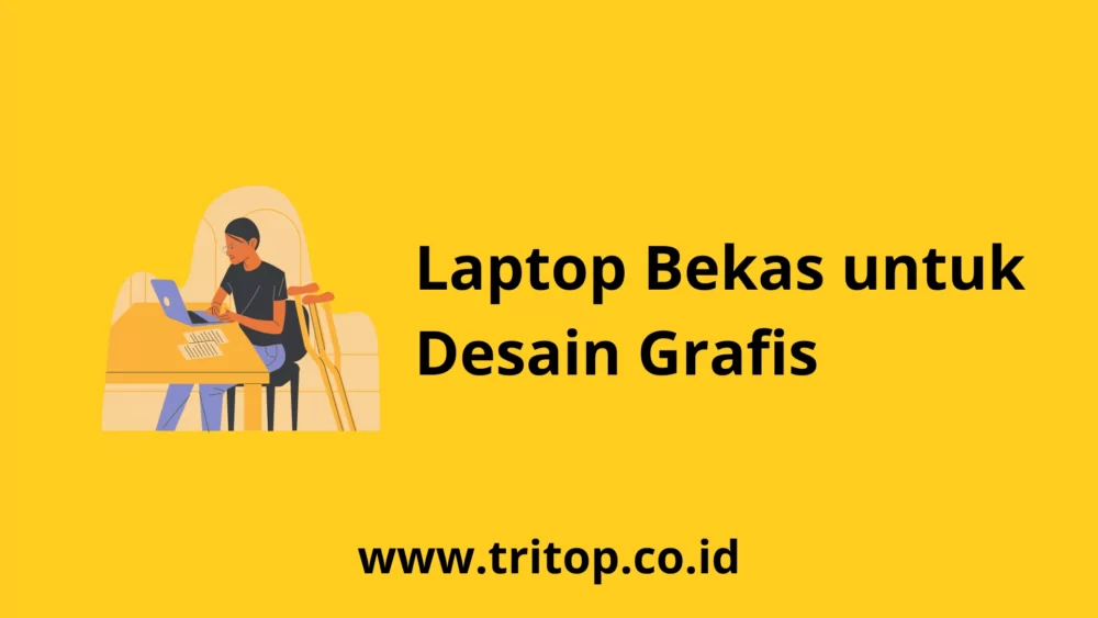 Laptop Bekas untuk Desain Grafis Tritop.co.id