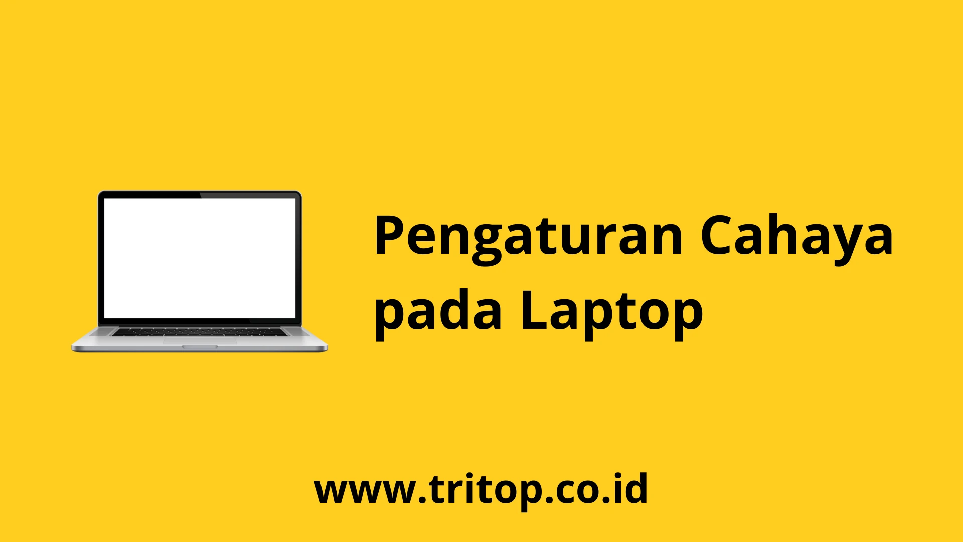 Pengaturan Cahaya Laptop Tritop.co.id
