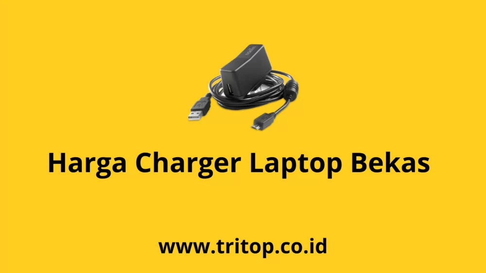 Harga Charger Laptop Bekas Tritop.co.id