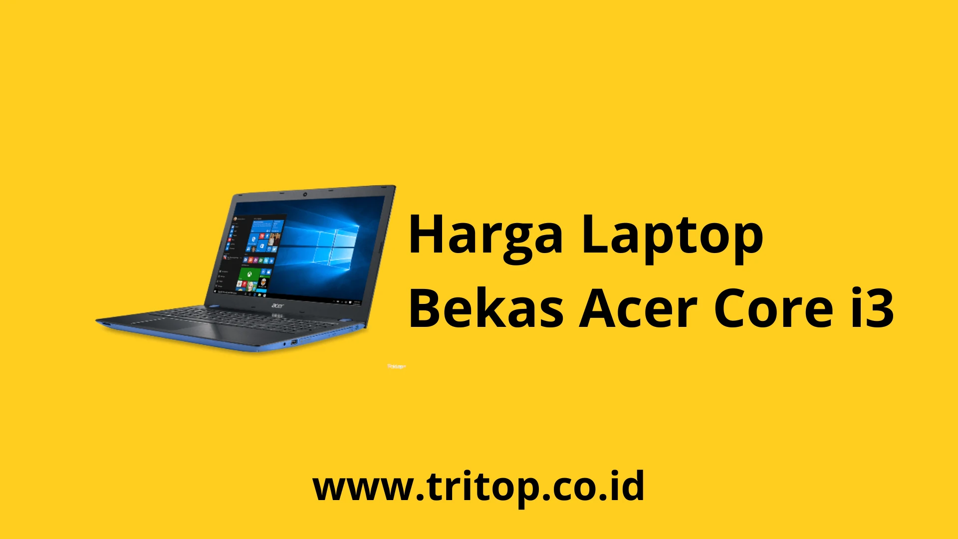 Harga Laptop Bekas Acer Core i3 Tritop.co.id
