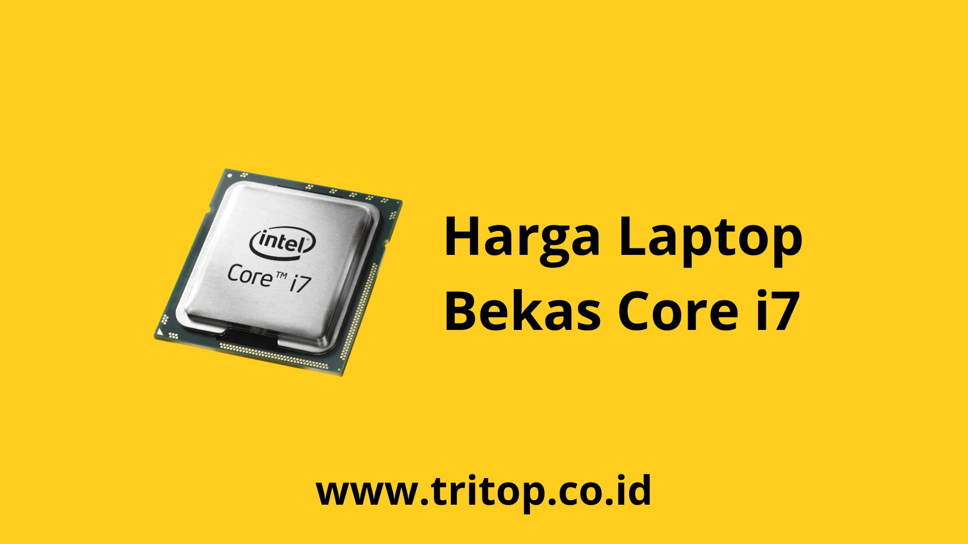 Harga Laptop Bekas Core i7 Tritop.co.id