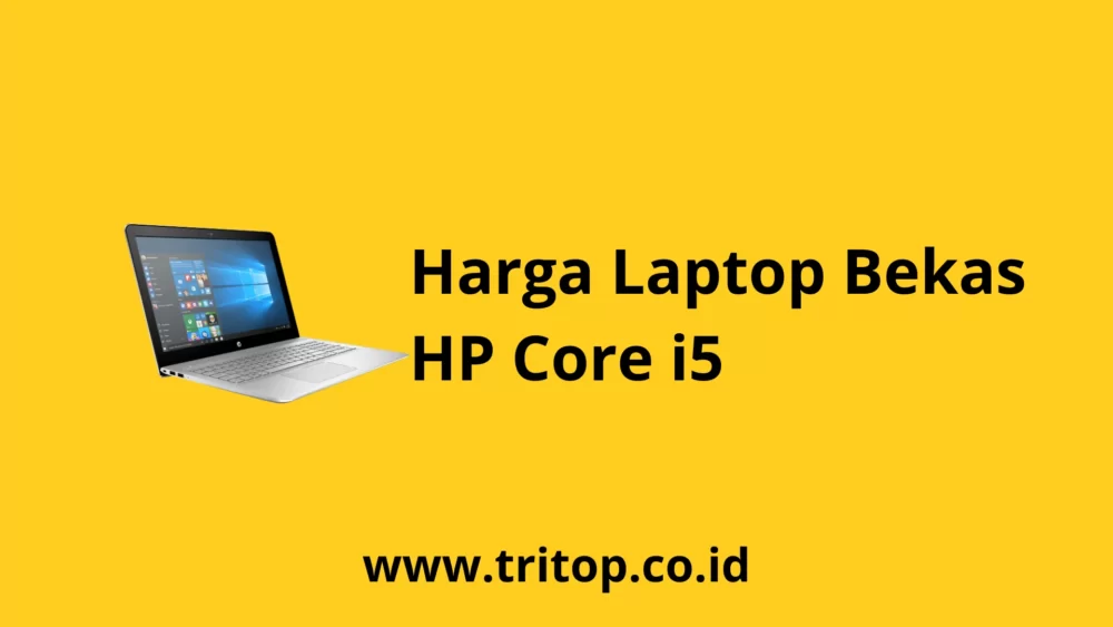 Harga Laptop Bekas HP Core i5 Tritop.co.id