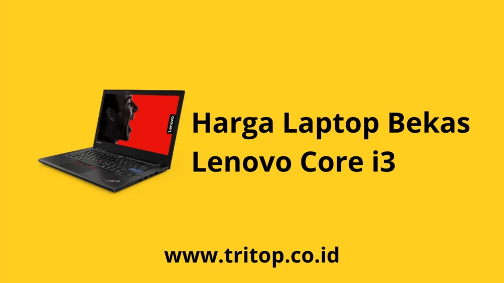 Harga Laptop Bekas Lenovo Core i3 Tritop.co.id