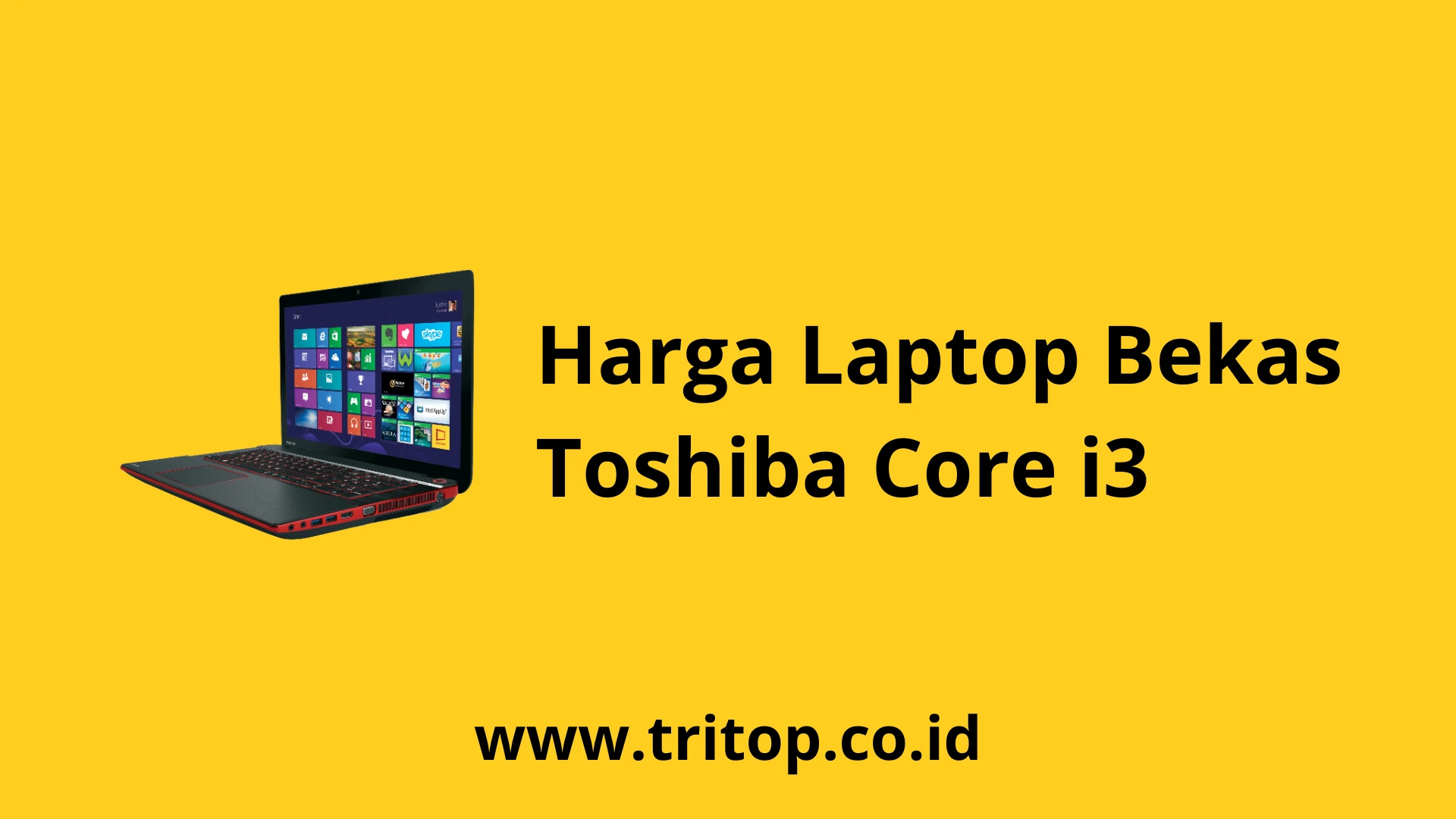 Harga Laptop Bekas Toshiba Core i3 Tritop.co.id