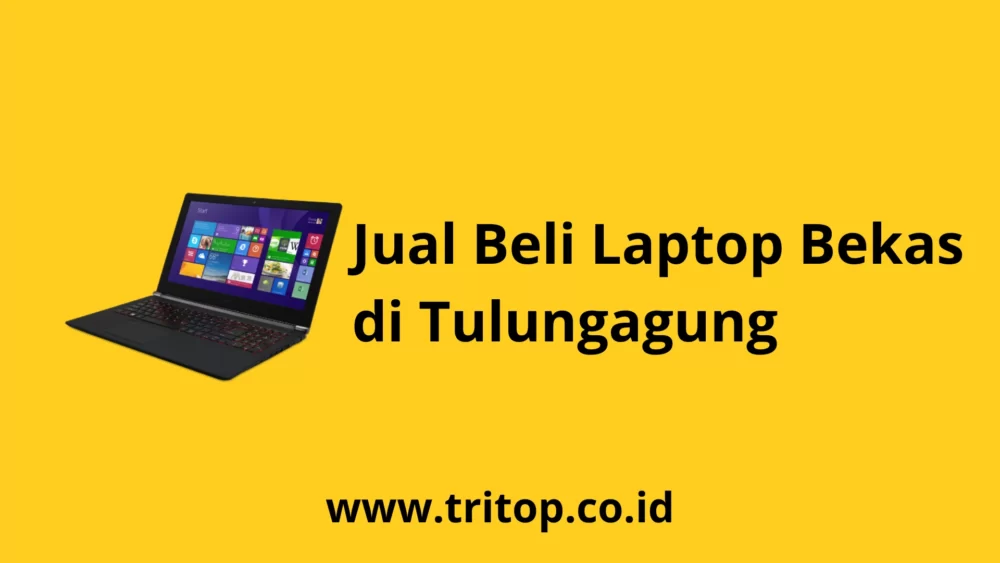 Jual Beli Laptop Bekas Tulungagung Tritop.co.id