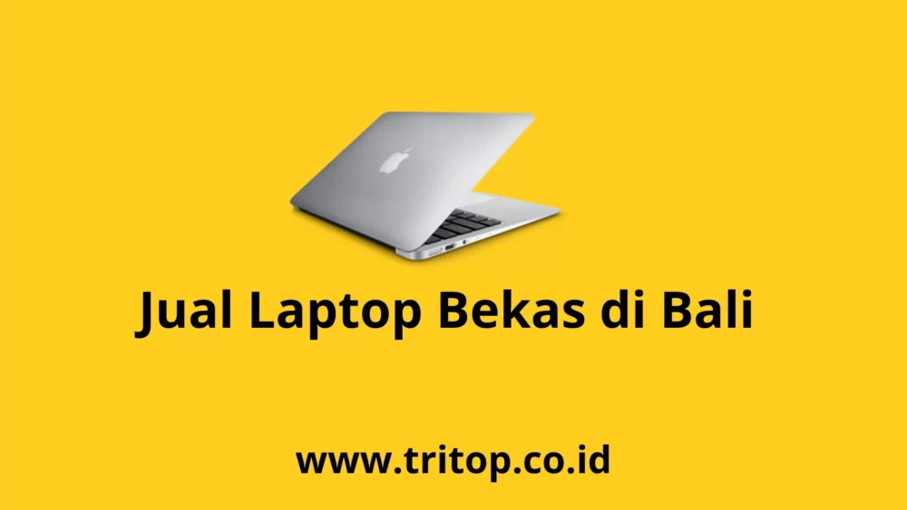Jual Laptop Bekas di Bali Tritop.co.id
