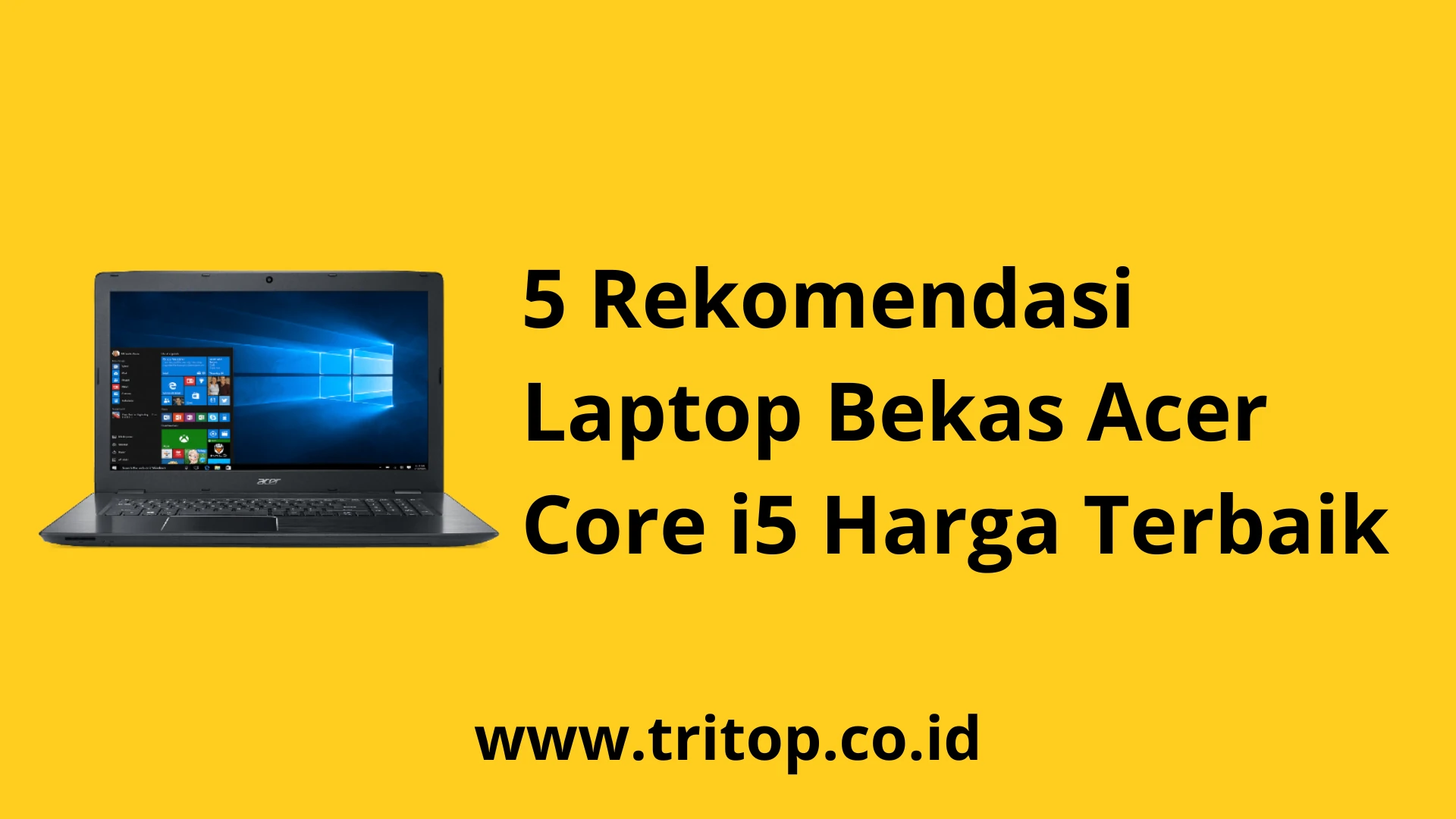 Harga Laptop Bekas Acer Core i5 Tritop.co.id