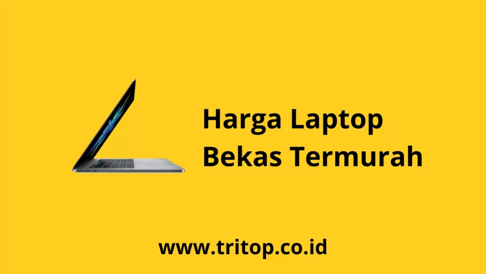 Harga Laptop Bekas Termurah www.tritop.co.id