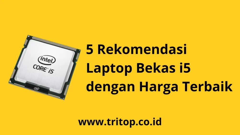 Harga Laptop Bekas i5 Tritop.co.id