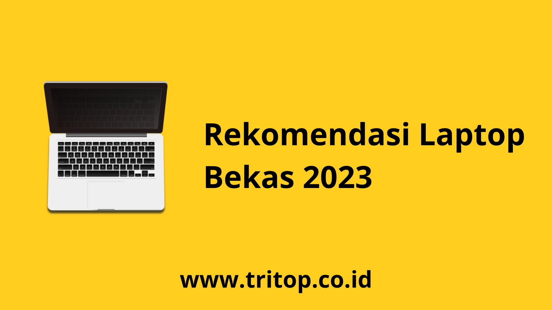 Rekomendasi Laptop Bekas 2023 www.tritop.co.id