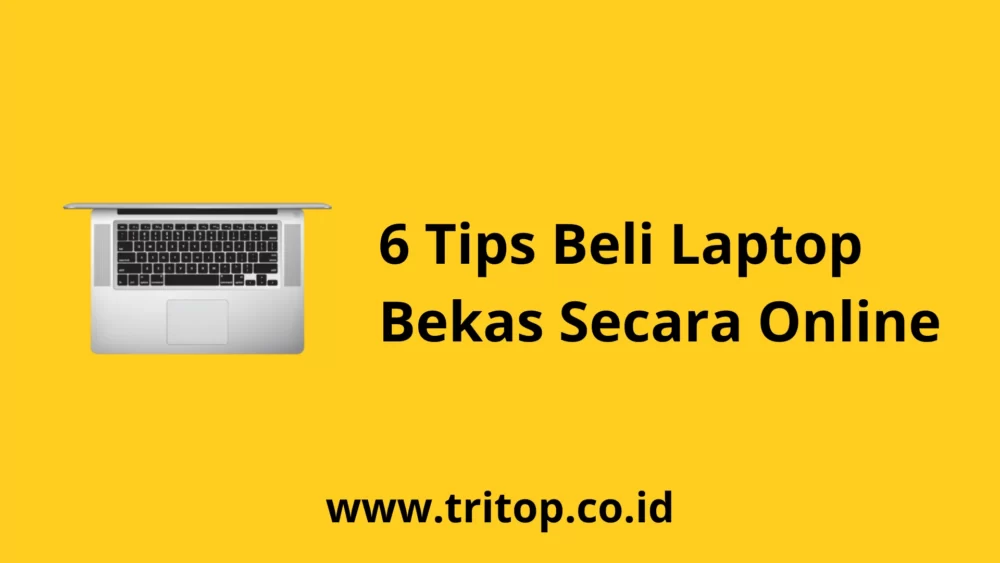 Tips Beli Laptop Bekas Online Tritop.co.id