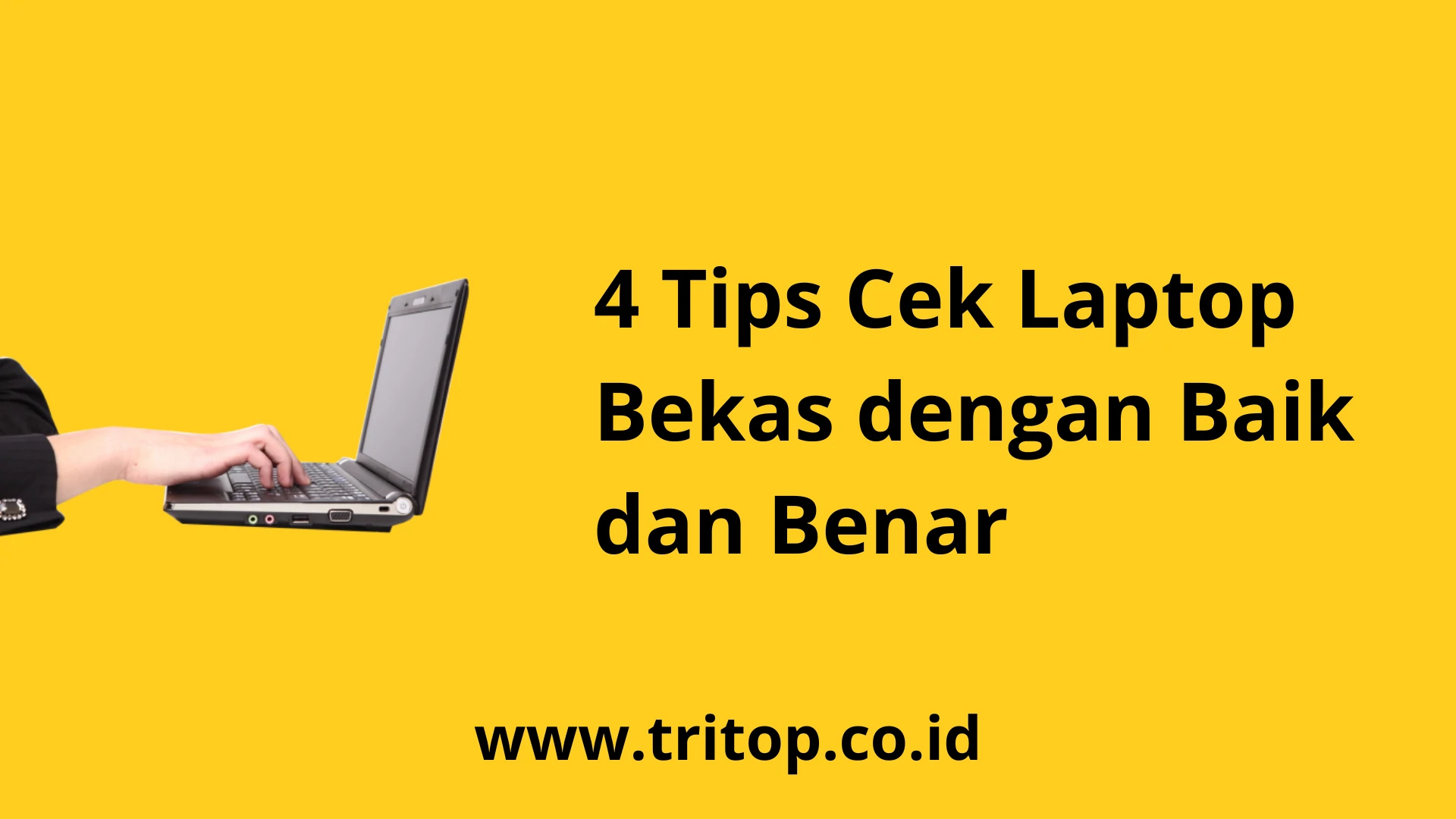Tips Cek Laptop Bekas Tritop.co.id