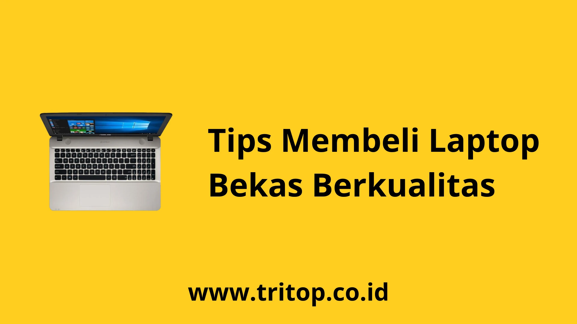 Tips Membeli Laptop Bekas Berkualitas www.tritop.co.id
