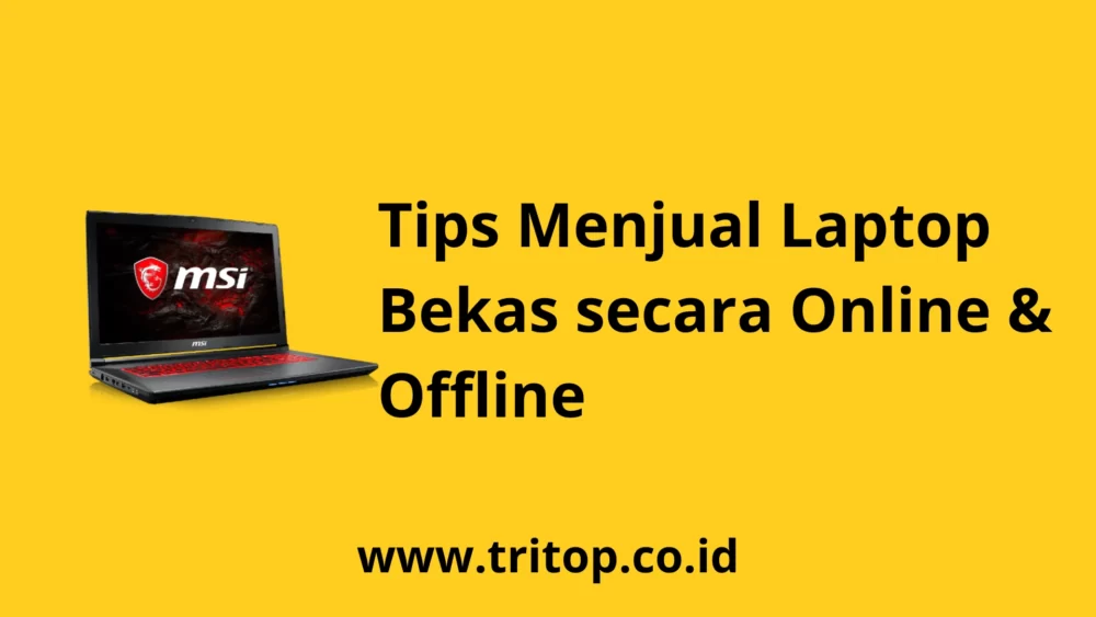 Tips Menjual Laptop Bekas Tritop.co.id