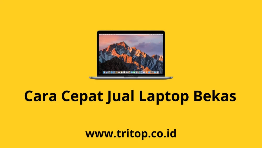 Cara Cepat Jual Laptop Bekas www.tritop.co.id